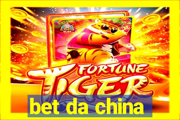 bet da china